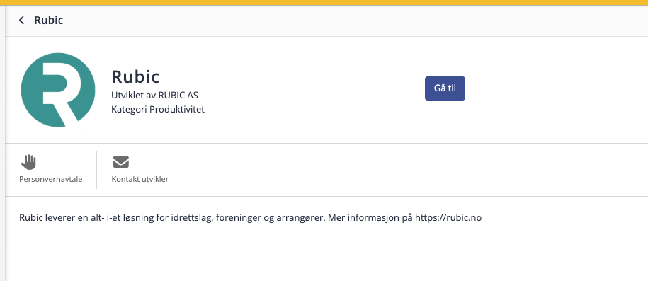 < Rubic 
Rubic 
Utviklet av RUBIC AS 
Gå til 
Kategori Produktivitet 
Personvernavtale 
Kontakt utvikler 
Rubic leverer en alt- i-et løsning for idrettslag, foreninger og arrangører. Mer informasjon på https://rubic.no 