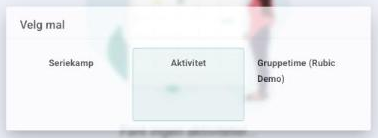 Dialogen Velg mal med malene Seriekamp, Aktivitet og Gruppetime